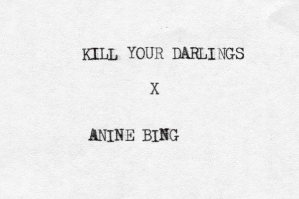 KILL YOUR DARLINGS X ANINE BING 