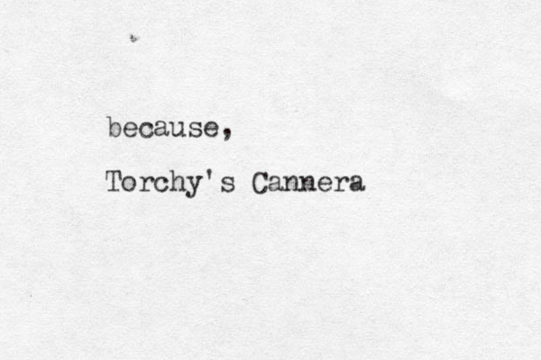 beecause, Torchy's Cannera 
