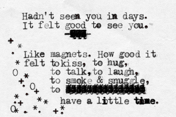 Hadn't seen you in in days. It felt good t d to see you. bbb --- ----- ---- xxx Qqq qqq l QQW QQQ WWW TTT TTT ZZZ ZZZ Like magnets. How good it felt t kiss o , to hug, to talk, , to laugh, to smoke & snuggle, to suck & to grave b b b b l QQQQQQQQQQQQQQQ XXXXXXXXXXXXXXX 888888888888888 333333333333333 ########%%%%%%% =============== ||||| |||||||||| have a lott i i i i le tom i i i time e time. O O O * * * * * + + + + * . . . . . . * . * + * 