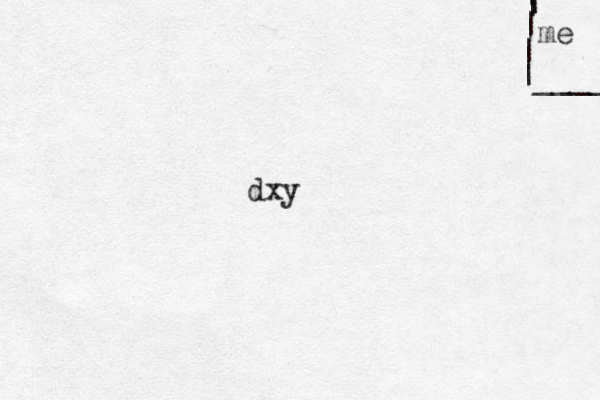| | | | | |____ me dxy 