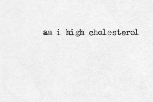 am i high cholesterol 