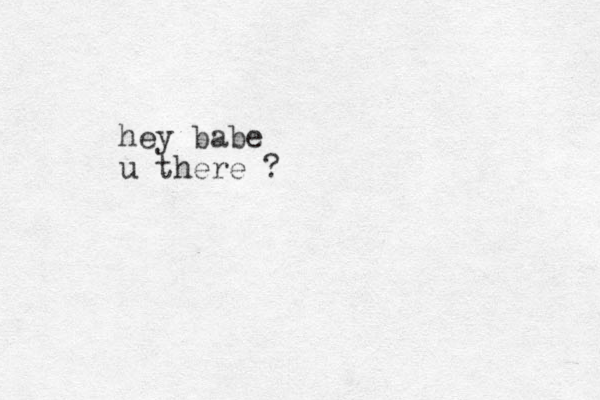 hey babe u there ?