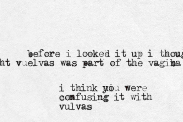 before i looked it up i though ht vuelvas was part of the vagiba n i think ui you were confusing it with vulvas