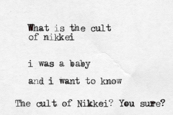 What is the cult of nikkei i was a baby and i want to know The cult of Nikkei? You sure? 
