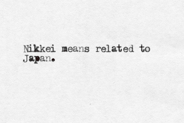 Nikkei means related to Japan.