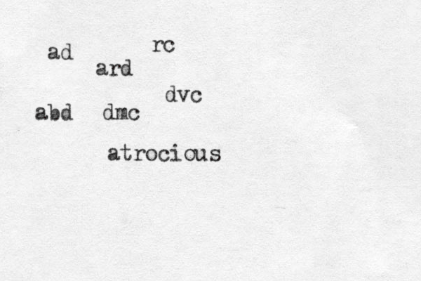 ad ard rc dvc dmc abd atrocious