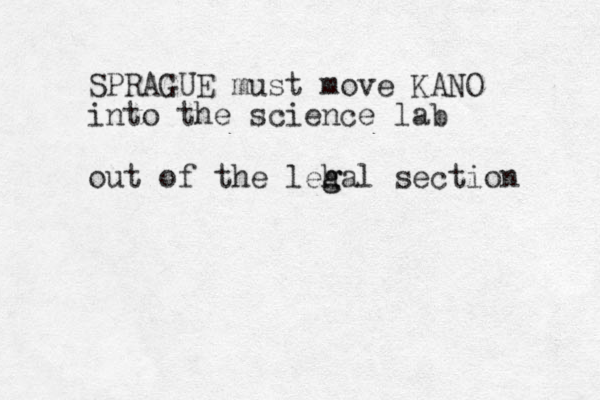 SPRAGUE must move KANO into the science lab out of the leh g gal section 