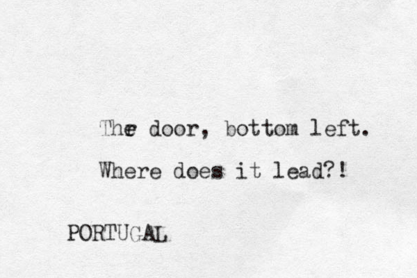 Thr e e door, bottom left. Where does it lead?! PORTUGAL