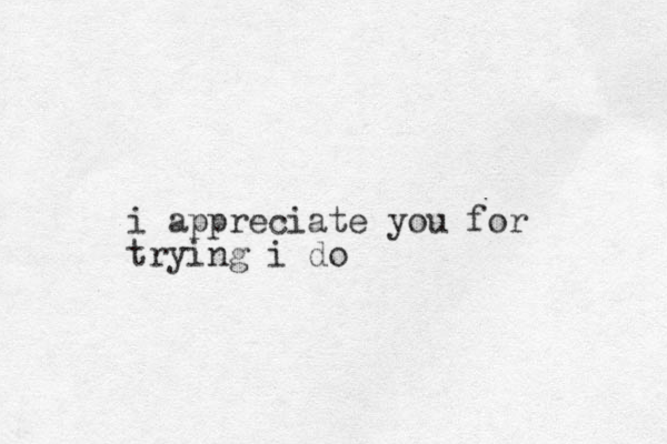 i appreciate you for trying i do