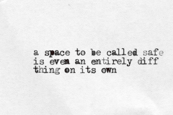 a space to be called safe is even an entirely diff thing on its own
