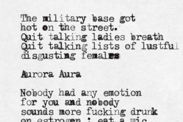 The military base got hot on the street. Quit talking ladies breath Quit talking lists of lustful disgusting femalrs e Aurora Aura Nobody had any emotion for you and nobody sounds more fucking drunk on estrogen : eat a mic