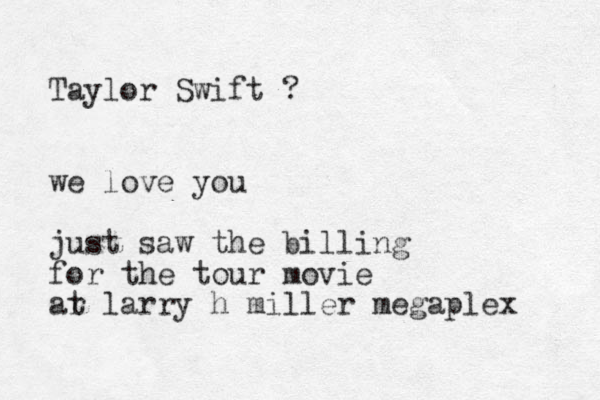 Taylor Swift ? we love you just saw the billing for the tour movie ar t larry h miller megaplex 