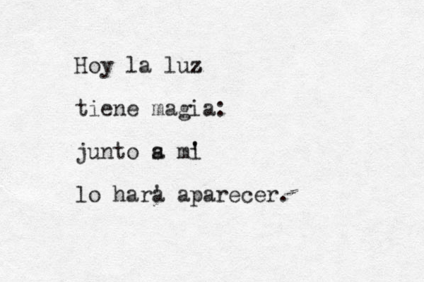 Hoy la luz z z tiene magia: junto s a m' i ' lo har' a aparecer.