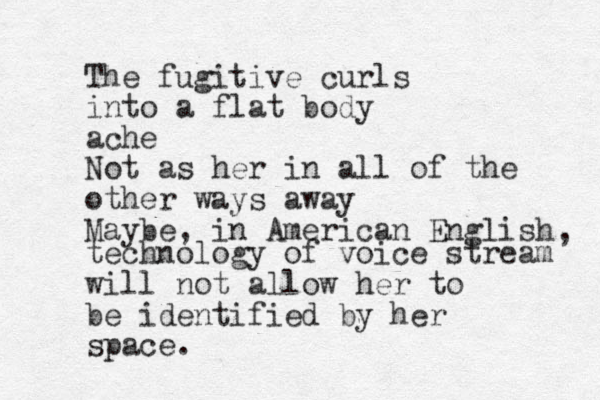The fugitive curls into a flat body ache Not as her in all of the other ways away Maybe, in American English , technology of voice stream will not allow her to be identified by her space. 