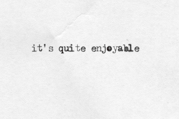 it's quite enjoyable 