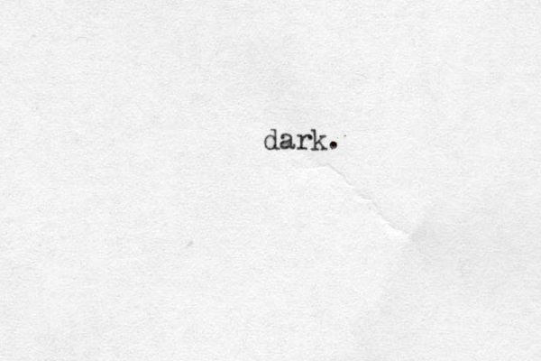 dark.