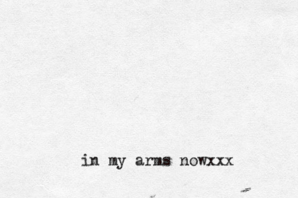 in my arms nowxxx