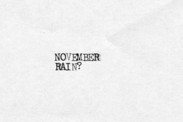 NOVEMBER RAIN?