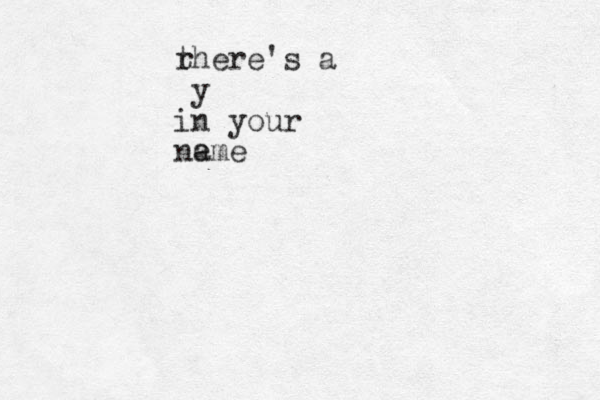 r there's a y in your ne ame