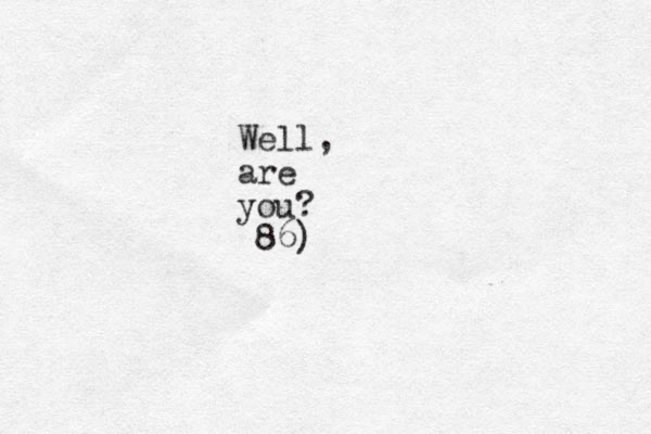 Well, are you? 86)