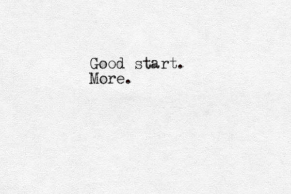 Good start. More.