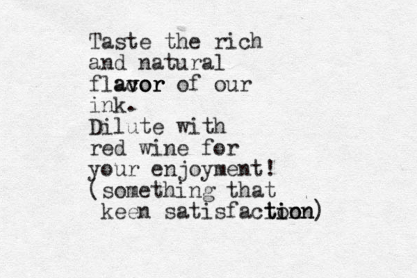 Taste the rich and natural flacor avor vor of our ink. Dilute with red wine for your enjoyment! (something that keen satisfacion tion tion) 