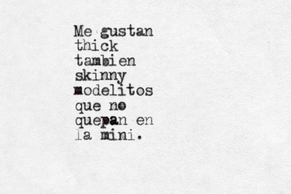 Me gustan thick tambien skinny modelitos que no quepa an en la mini.