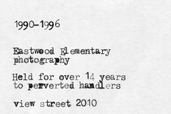 1990-1996 Eastwood Elementary photography Held for over 14 years to perverted handlers view street 2010