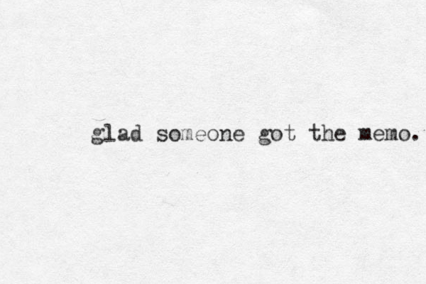 glad someone got the memo. 