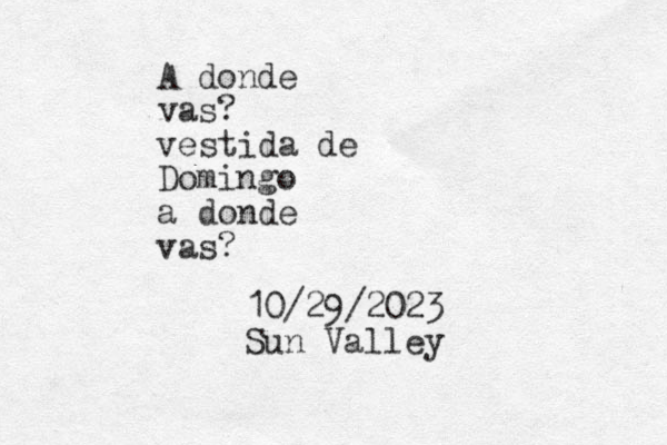 A donde vas? vestida de Domingo a donde vas? 10/29/2023 Sun Valley