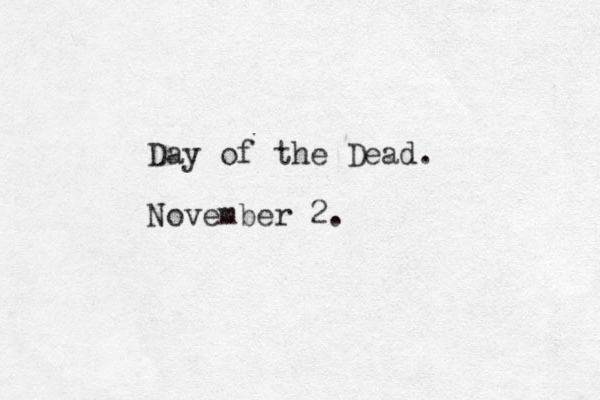 Day of the Dead. November 2.