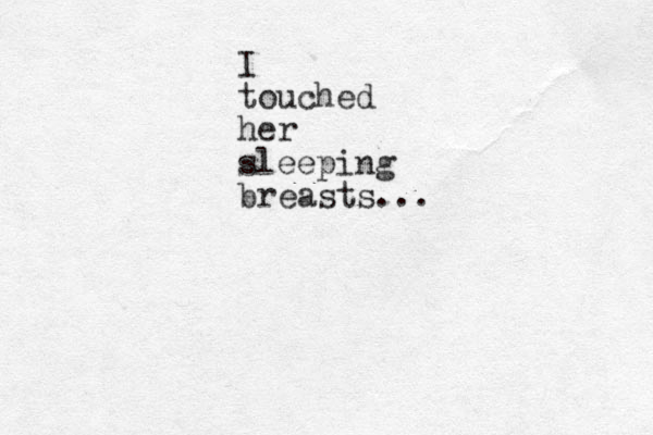 I touched her sleeping breasts... 