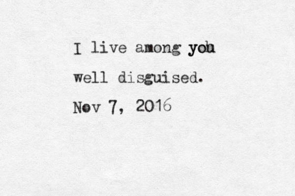 I live among yoh you well disguised. Nov 7, 2016 