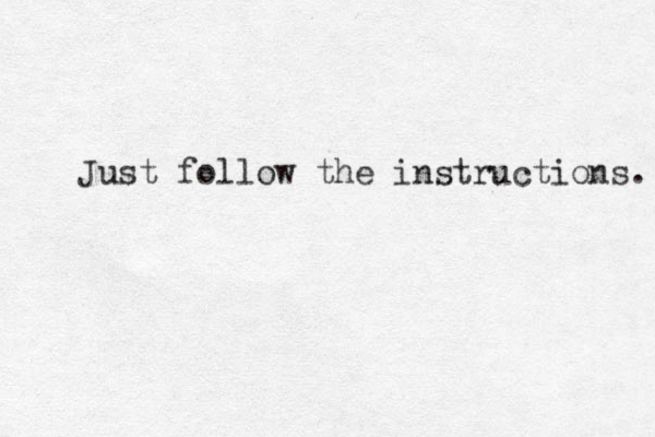 Just follow the instructions. 