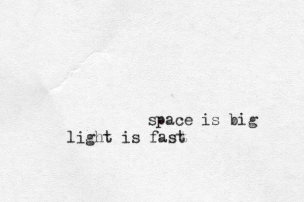 space is big light is fast