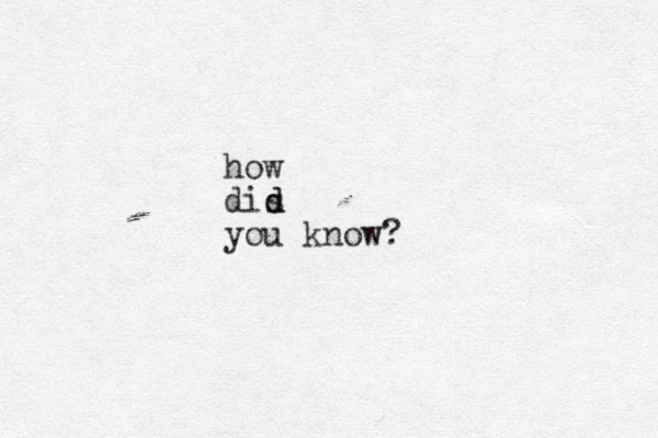 how dis d d you know?