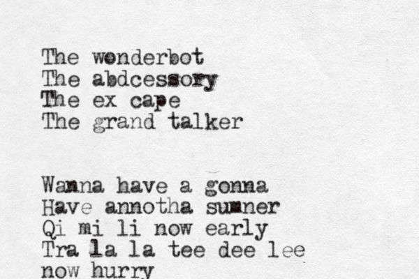 The wonderbot The abdcessory The ex cape The grand talker Wanna have a gonna Have annotha sumner Qi mi li now early Tra la la tee dee lee now hurry