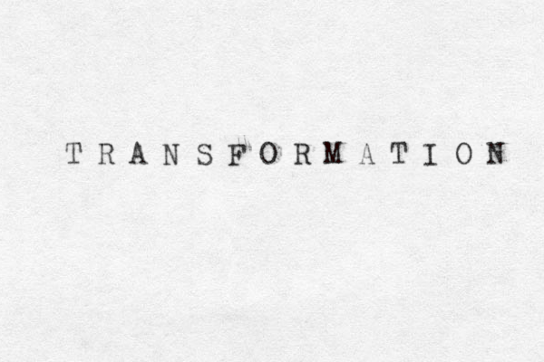T R A N S F O R M A T I O N 