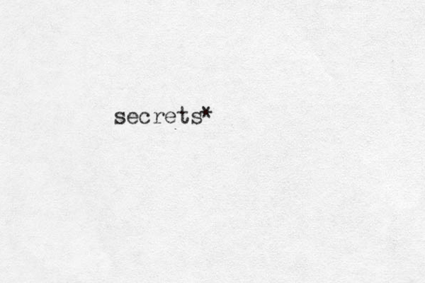 secrets*