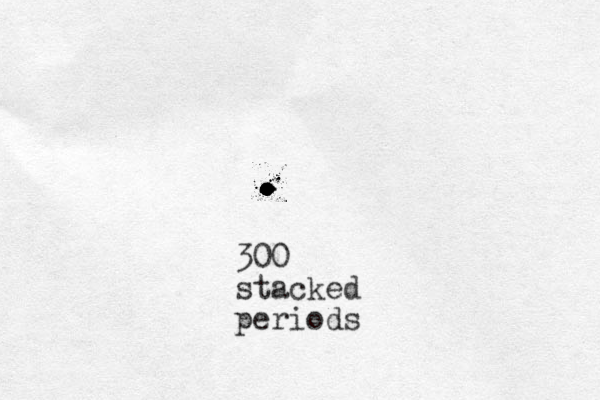 . . . . . . . . . . . . . . . . . . . . . . . . . . . . . . . . . . . . . . . . . . . . . . . . . . . . . . . . . . . . . . . . . . . . . . . . . . . . . . . . . . . . . . . . . . . . . . . . . . . . . . . . . . . . . . . . . . . . . . . . . . . . . . . . . . . . . . . . . . . . . . . . . . . . . . . . . . . . . . . . . . . . . . . . . . . . . . . . . . . . . . . . . . . . . . . . . . . . . . . . . . . . . . . . . . . . . . . . . . . . . . . . . . . . . . . . . . . . . . . . . . . 300 stacked periods