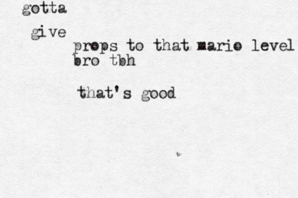props to that mario level bro tbh that's good give gotta 