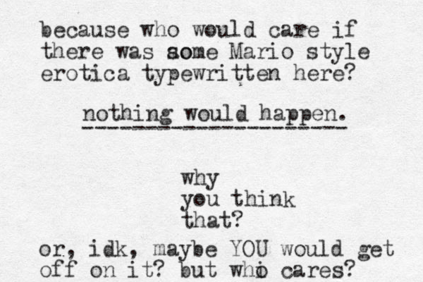 nothing would happen. why you think that? because who would care if there was ao some Mario style erotica typewritten here? --------------------- or, idk, maybe YOU would get off on it? but whi o cares? 