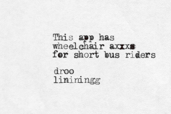 This app has wheelchair axxxs for short bus riders droo lininingg