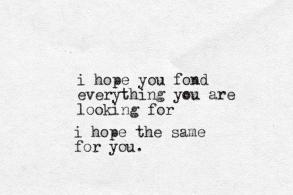i hope you fond everything you are looking for i hope the same for you.