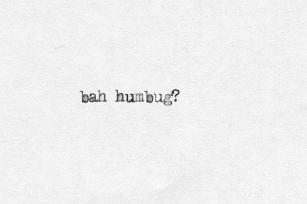 bah humbug?