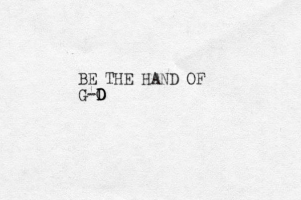 BE THE HAND OF G-O D D