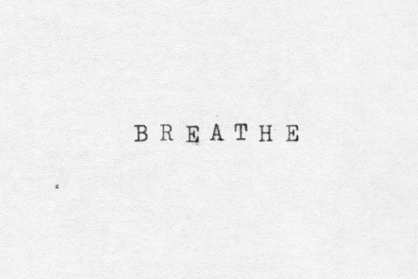 B R E A T H E 