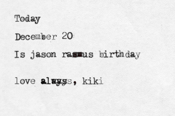 Today December 20 Is jason rasmus birthday love alays always, kiki