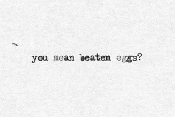 you mean beaten eggs? 