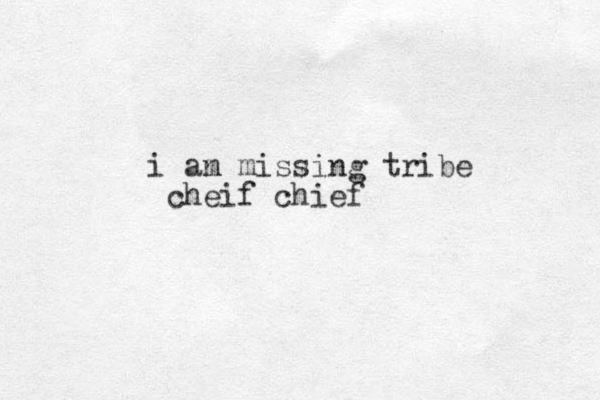 i an m missing tribe cheif chief